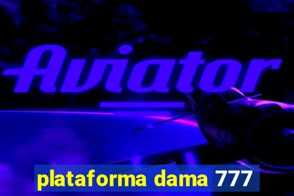 plataforma dama 777